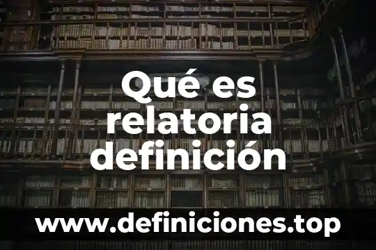 Qué es relatoria definición
