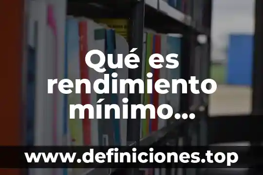 Qué es rendimiento mínimo requerido en un proyecto de inversión