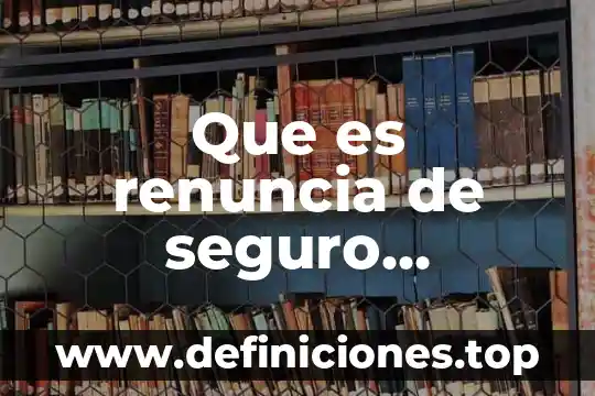Que es el seguro facultativo uv 5 Que es renuncia de seguro facultativo
