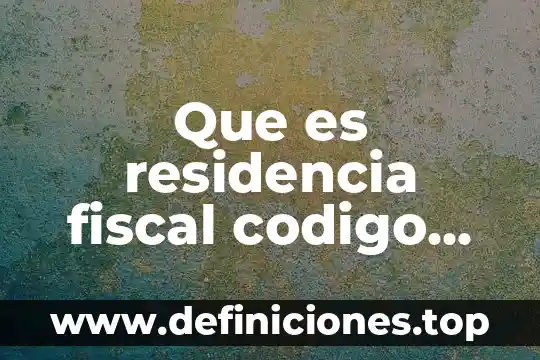 Que es establecimiento permanente codigo fiscal de la federacion 4 Que es residencia fiscal codigo fiscal de la federacion