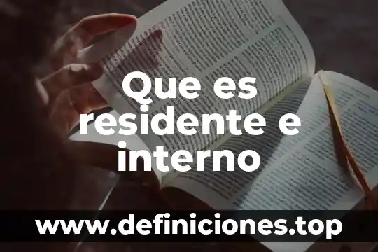Que es una variable residente en informatica 3 Que es residente e interno