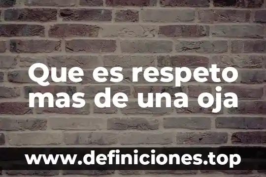 Que es lo que mas consumen los jovenes en mexico 6 Que es respeto mas de una oja