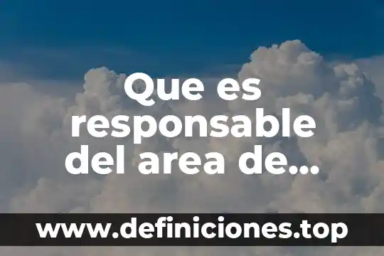 De que es responsable el administrador 6 Que es responsable del area de cuarentena