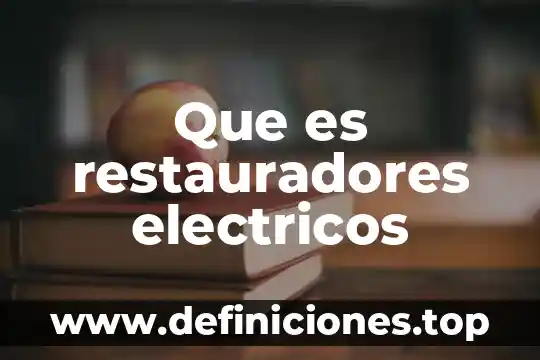Que es tipos de generadores electricos 6 Que es restauradores electricos