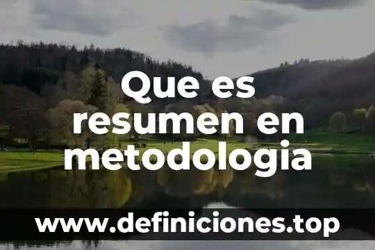 Que es una metodología para la intervención educativa 8 Que es resumen en metodologia