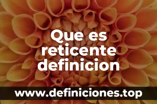 Que es reticente definicion