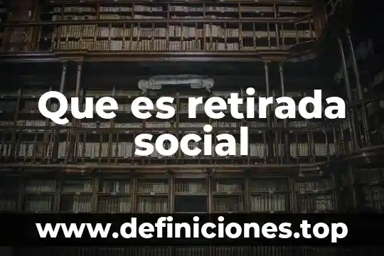 Que es retirada social