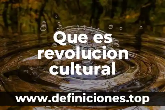 Qué es el acoteximiento de la revolución mexicana 5 Que es revolucion cultural