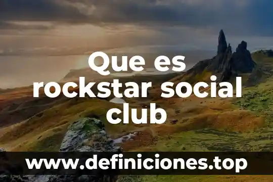 Que es la secretaría general 6 Que es rockstar social club