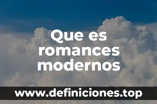 Que es romances modernos