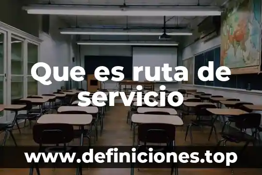 Que es una ruta critica y para que sirve 7 Que es ruta de servicio