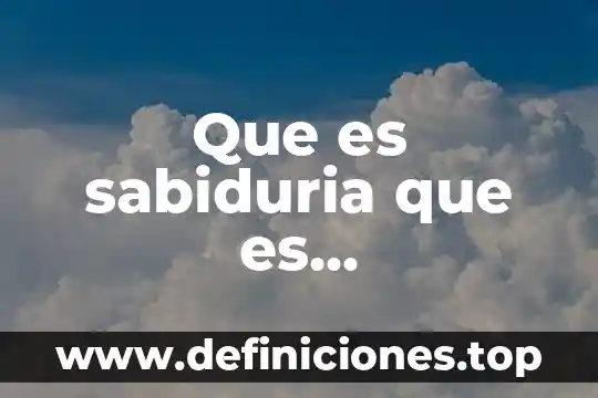 Que es el conocimiento econogeografico 5 Que es sabiduria que es conocimiento