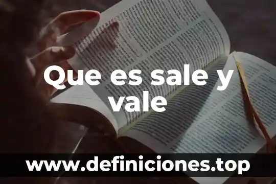 Que es sale y vale