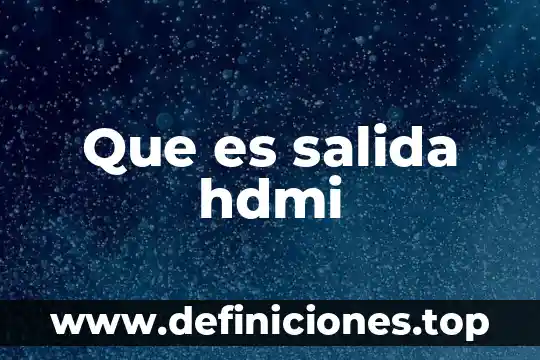 Que es un callejon sin salida sistemas en informatica 5 Que es salida hdmi