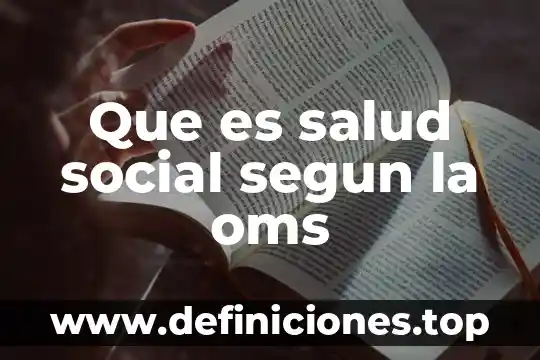 Que es salud social segun la oms