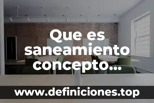 Que es el tratamiento de agua concepto 6 Que es saneamiento concepto juridico