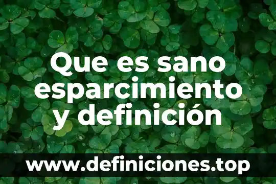 Que es sano esparcimiento y definición
