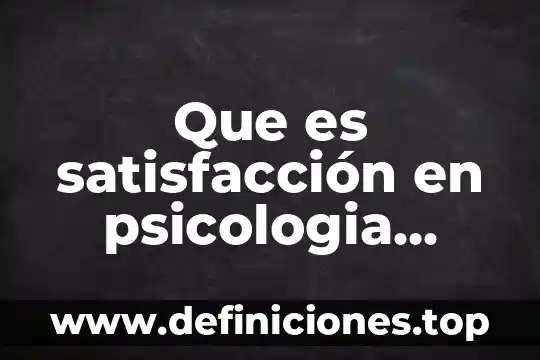 Que es satisfacción en psicologia educativa