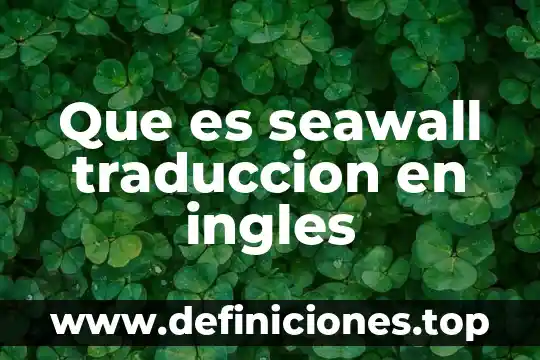 Que es seawall traduccion en ingles