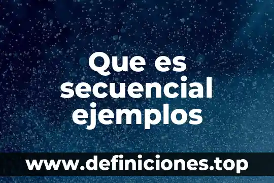 Que es secuencial ejemplos