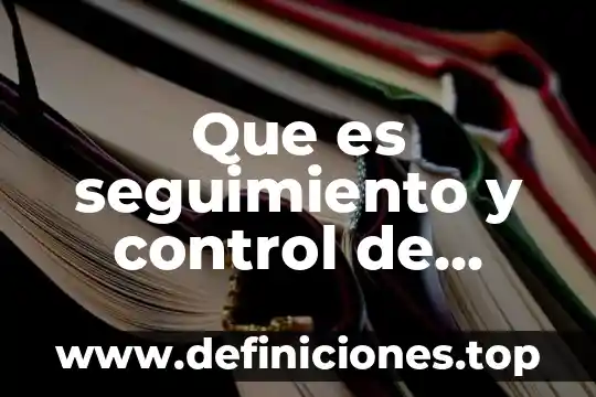 Que es un control interno de inventario 4 Que es seguimiento y control de esfuerzos