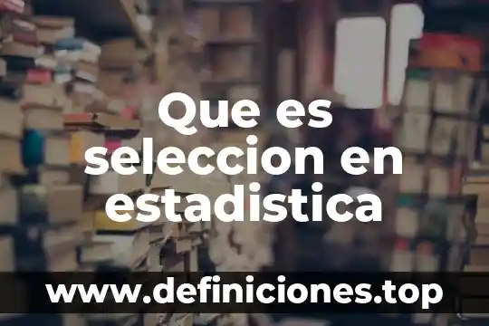 Que es barajar a una persona 3 Que es seleccion en estadistica