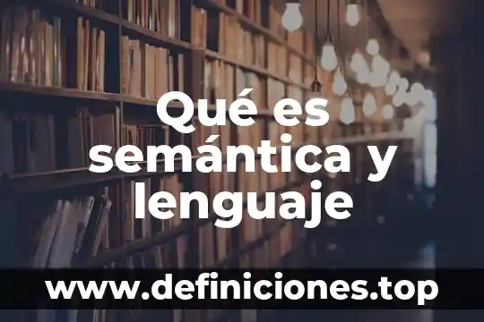Qué es semántica y lenguaje