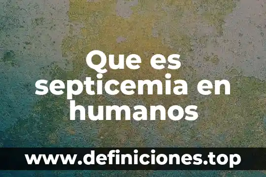 Que es septicemia en humanos