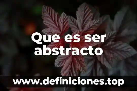 Qué es un ser mediador 4 Que es ser abstracto