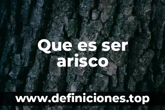Que es ser arisco