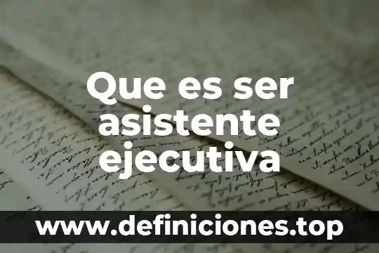 Que es ser asistente ejecutiva