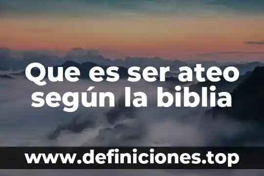 Que es ser ateo según la biblia
