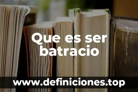 Que es ser batracio