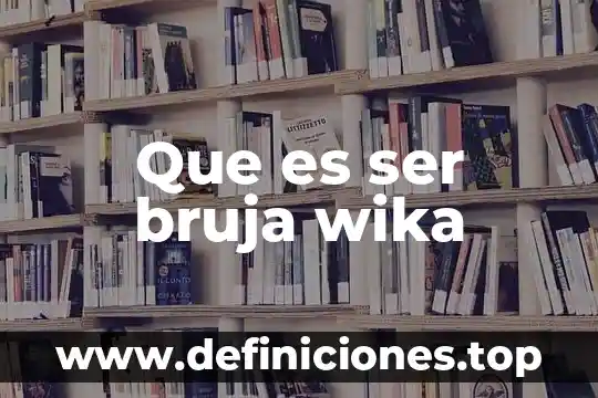 Que es ser bruja wika