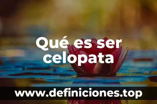 Qué es ser celopata