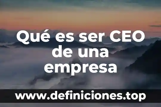 Qué es ser CEO de una empresa