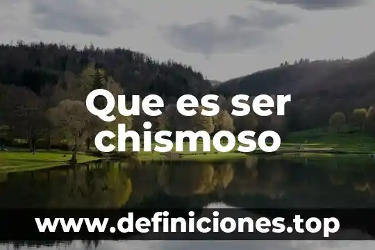 Que es ser chismoso