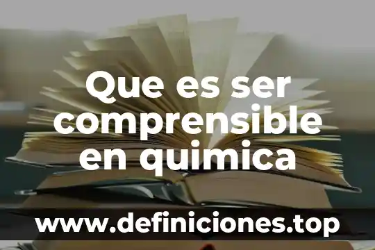 Que es ser comprensible en quimica