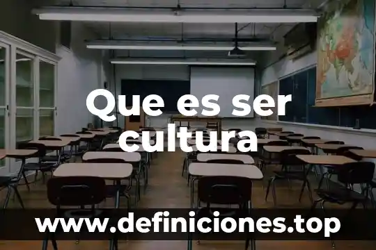 Que es ser cultura