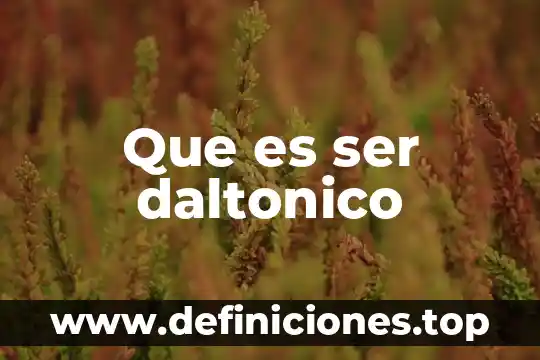 Que es ser daltonico