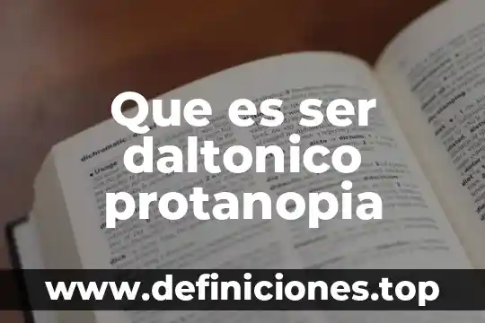 Que es ser daltonico protanopia