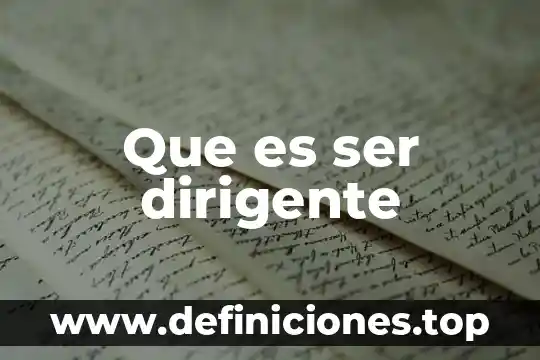 Que es ser dirigente