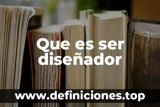 Que es ser diseñador