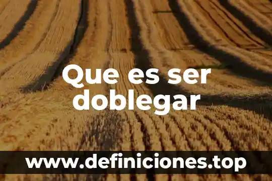 Que es ser doblegar