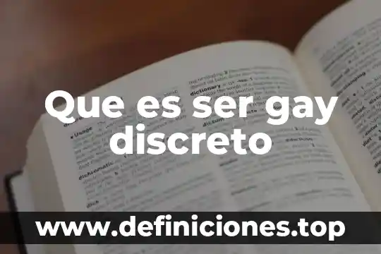 Que es ser gay discreto