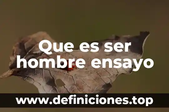 Que es ser hombre ensayo