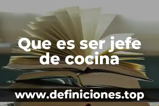 Que es ser jefe de cocina