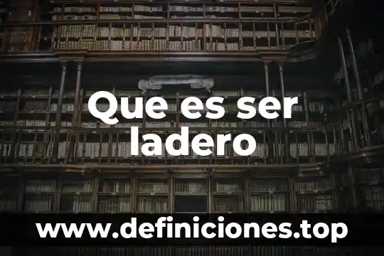 Que es ser ladero