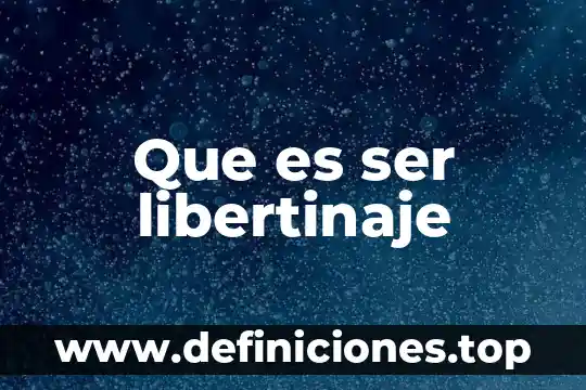 Que es ser universitario yahoo 5 Que es ser libertinaje