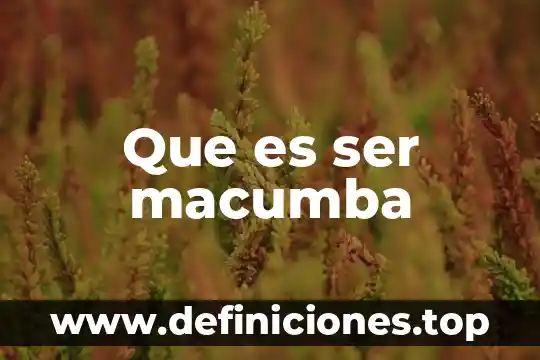 Que es ser macumba
